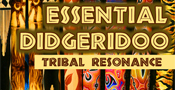 Essential Didgeridoo - Tribal Resonance