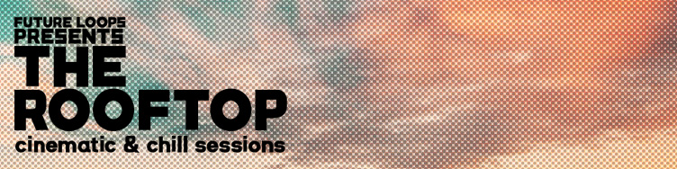 The Rooftop - Cinematic & Chill Sessions