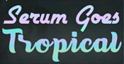 Serum Goes Tropical
