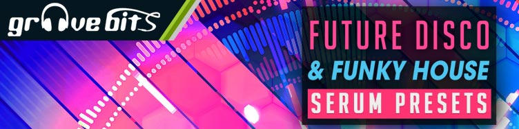Future Disco & Funky House - Serum Presets