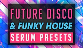 Future Disco & Funky House - Serum Presets